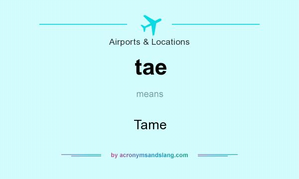 What does tae mean? It stands for Tame