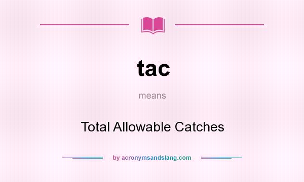 What does tac mean? It stands for Total Allowable Catches