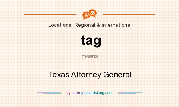 What does tag mean? It stands for Texas Attorney General