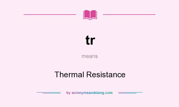 What does tr mean? It stands for Thermal Resistance