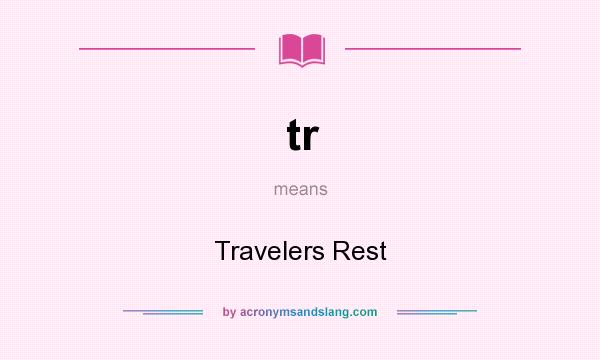 What does tr mean? It stands for Travelers Rest