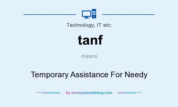 What does tanf mean? It stands for Temporary Assistance For Needy