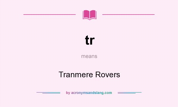 What does tr mean? It stands for Tranmere Rovers