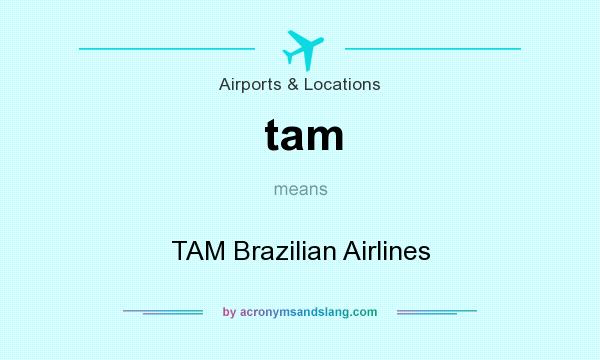 What does tam mean? It stands for TAM Brazilian Airlines