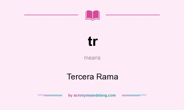 What does tr mean? It stands for Tercera Rama