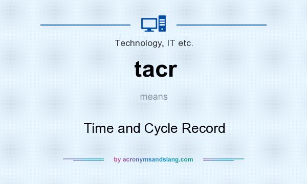 What does tacr mean? It stands for Time and Cycle Record