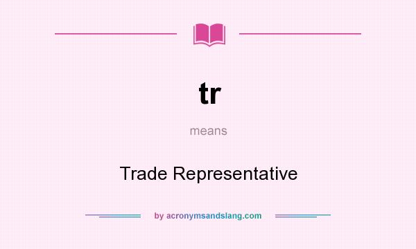 What does tr mean? It stands for Trade Representative