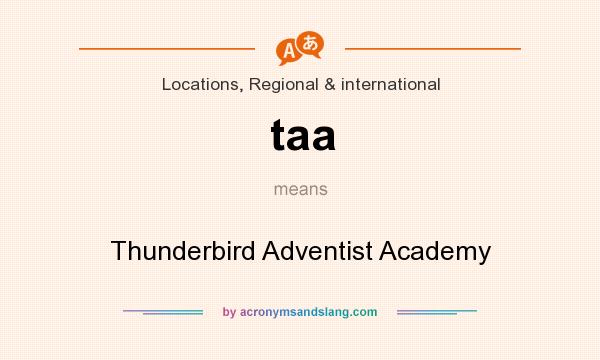 What does taa mean? It stands for Thunderbird Adventist Academy