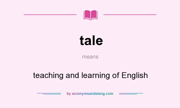 What does tale mean? It stands for teaching and learning of English