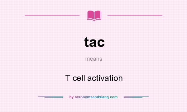 What does tac mean? It stands for T cell activation