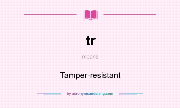 What does tr mean? It stands for Tamper-resistant