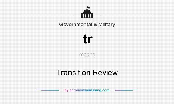 What does tr mean? It stands for Transition Review