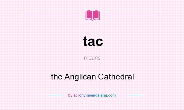 What does tac mean? It stands for the Anglican Cathedral