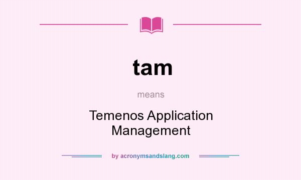 What does tam mean? It stands for Temenos Application Management