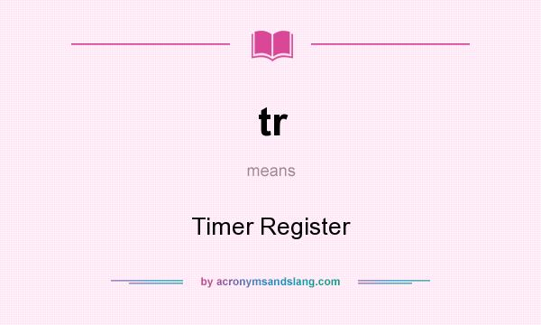 What does tr mean? It stands for Timer Register