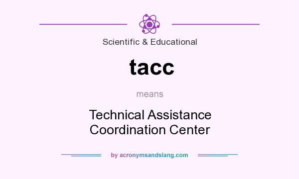 What does tacc mean? It stands for Technical Assistance Coordination Center