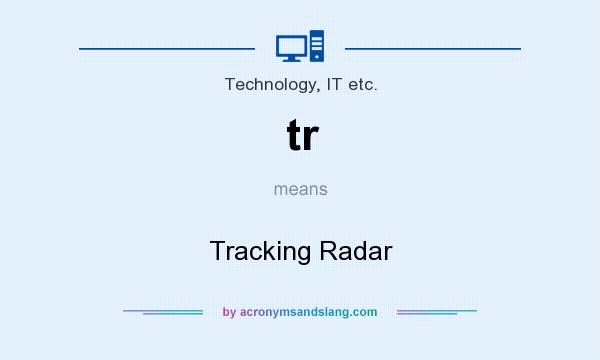 What does tr mean? It stands for Tracking Radar