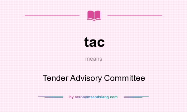 What does tac mean? It stands for Tender Advisory Committee