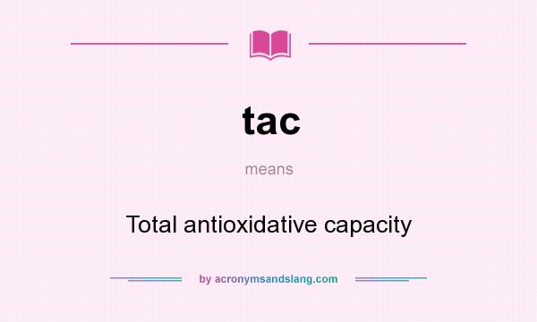 What does tac mean? It stands for Total antioxidative capacity
