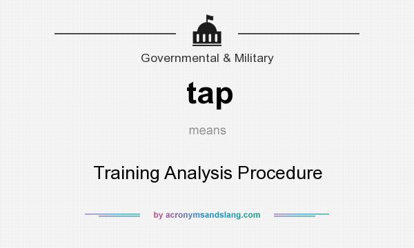 What does tap mean? It stands for Training Analysis Procedure