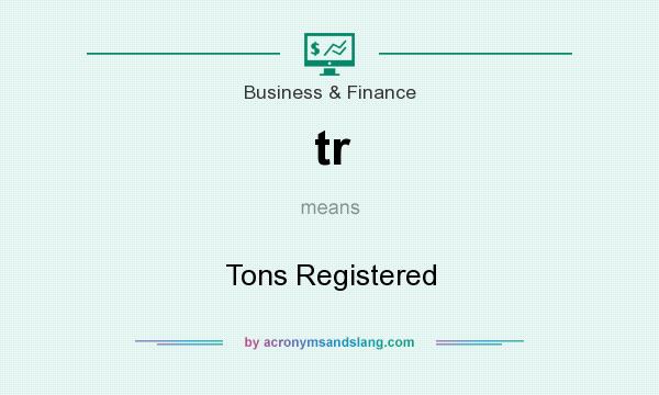 What does tr mean? It stands for Tons Registered