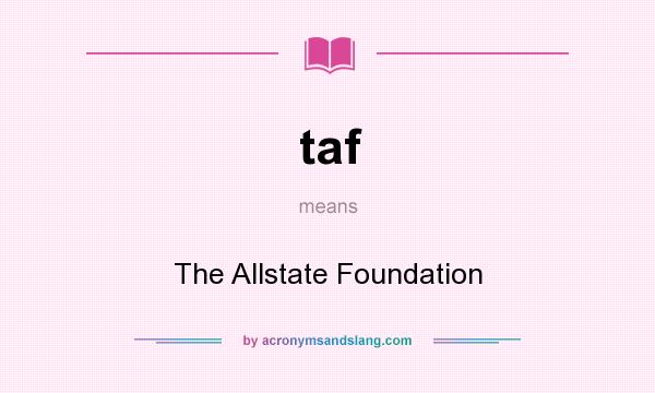 What does taf mean? It stands for The Allstate Foundation