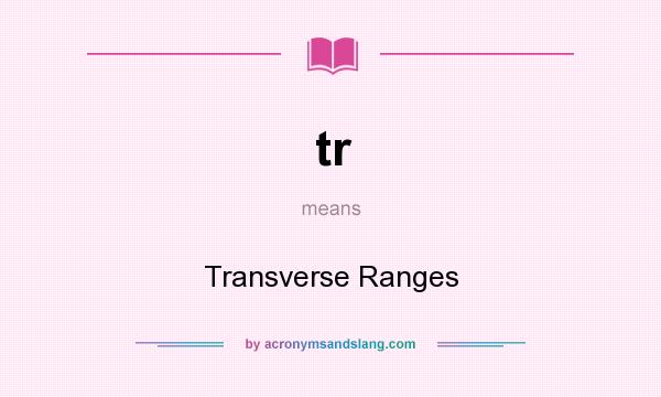 What does tr mean? It stands for Transverse Ranges