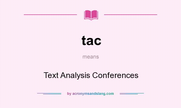 What does tac mean? It stands for Text Analysis Conferences