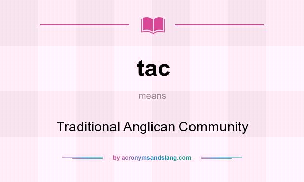 What does tac mean? It stands for Traditional Anglican Community