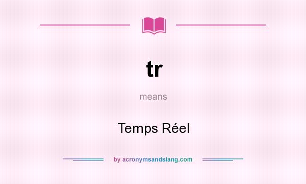 What does tr mean? It stands for Temps Réel