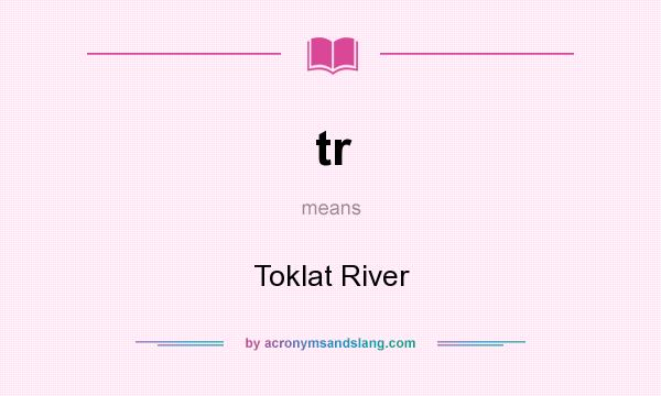 What does tr mean? It stands for Toklat River