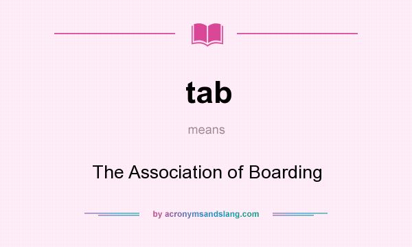 What does tab mean? It stands for The Association of Boarding
