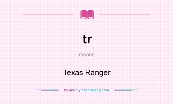 What does tr mean? It stands for Texas Ranger