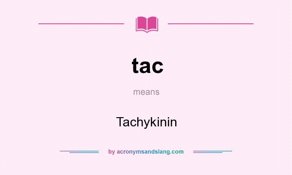 What does tac mean? It stands for Tachykinin