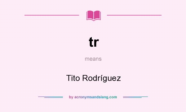 What does tr mean? It stands for Tito Rodríguez
