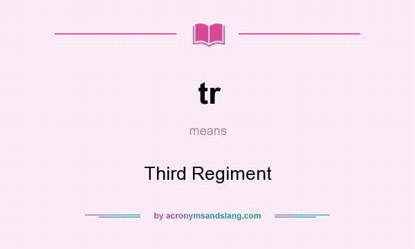 What does tr mean? It stands for Third Regiment
