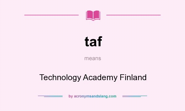 What does taf mean? It stands for Technology Academy Finland