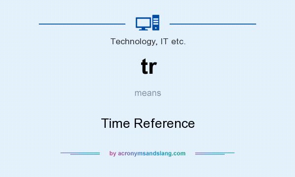 What does tr mean? It stands for Time Reference