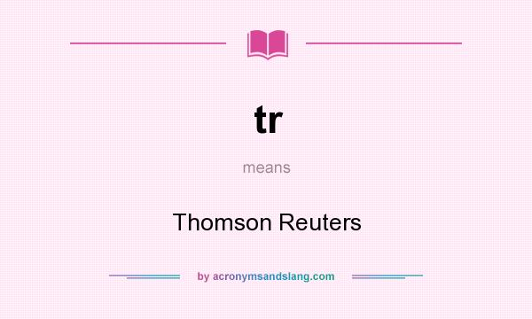What does tr mean? It stands for Thomson Reuters