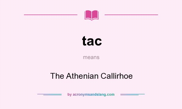 What does tac mean? It stands for The Athenian Callirhoe