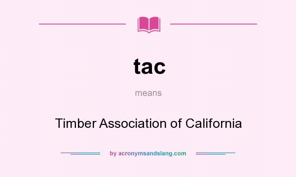 What does tac mean? It stands for Timber Association of California