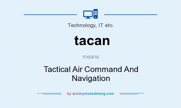 What does tacan mean? It stands for Tactical Air Command And Navigation