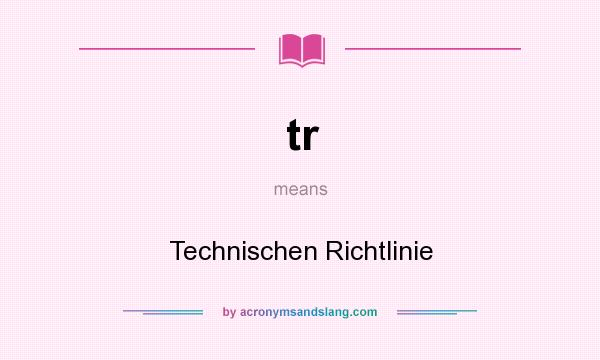 What does tr mean? It stands for Technischen Richtlinie