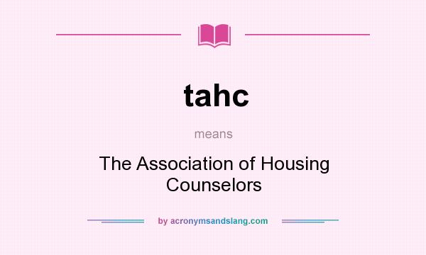 What does tahc mean? It stands for The Association of Housing Counselors
