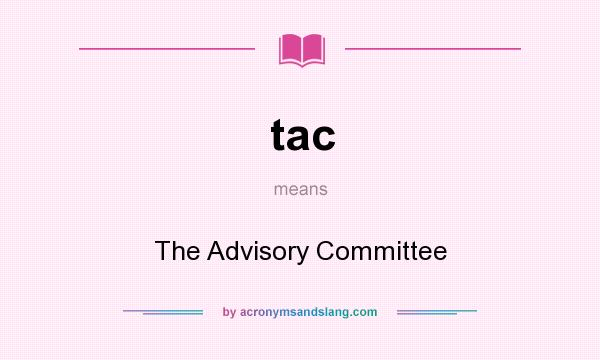 What does tac mean? It stands for The Advisory Committee