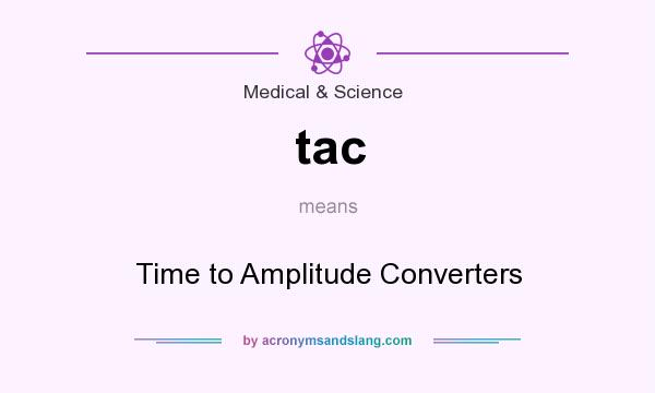 What does tac mean? It stands for Time to Amplitude Converters