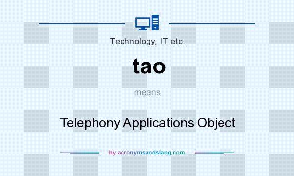 What does tao mean? It stands for Telephony Applications Object