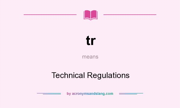 What does tr mean? It stands for Technical Regulations