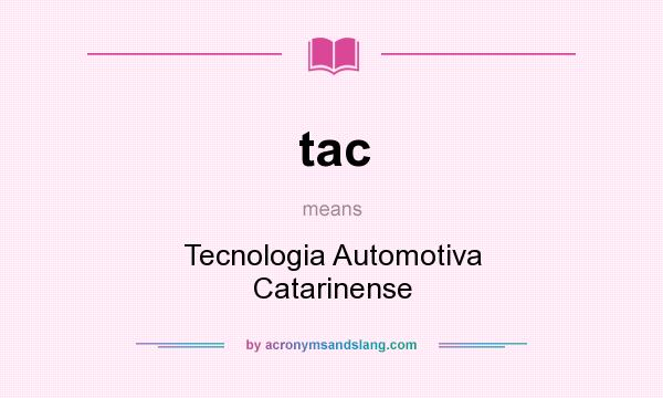 What does tac mean? It stands for Tecnologia Automotiva Catarinense