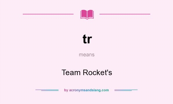 What does tr mean? It stands for Team Rocket`s